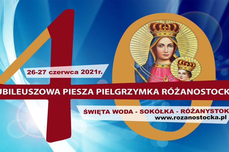 40 rocznica koronacji Obrazu Matki Bożej i Pielgrzymka Różanostocka