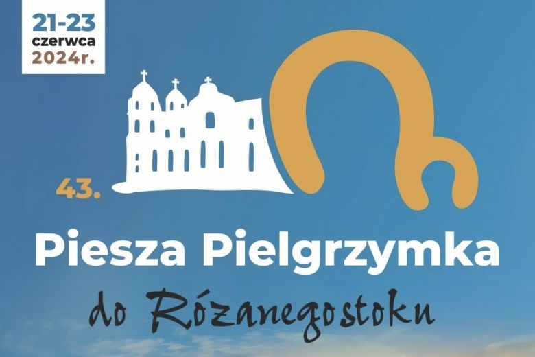 43 Piesza Pielgrzymka do Różanegostoku