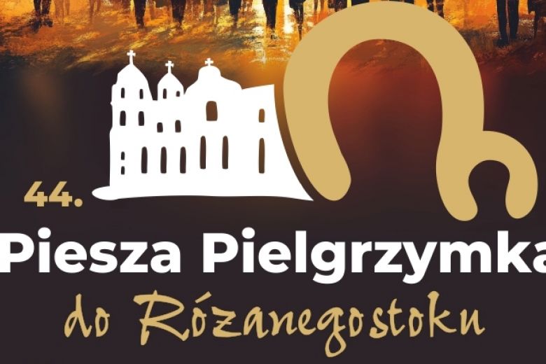 44 Piesza Pielgrzymka do Różanegostoku
