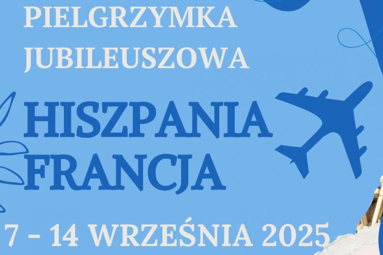 Jubileuszowa Pielgrzymka do Lourdes 7-14.09.2025